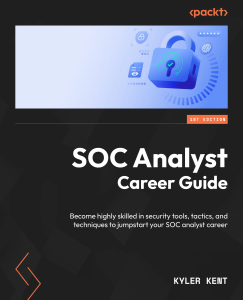 SOC Analyst Career Guide book cover by Kyler Kent (Packt Publishing)
